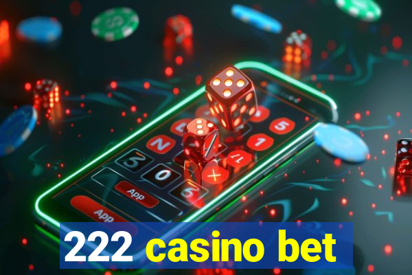 222 casino bet